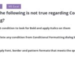 Which of the Following Is Not True Regarding Conditional Formatting
